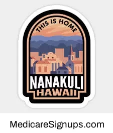 Enroll in a Nanakuli Hawaii Medicare Plan.
