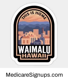 Enroll in a Waimalu Hawaii Medicare Plan.